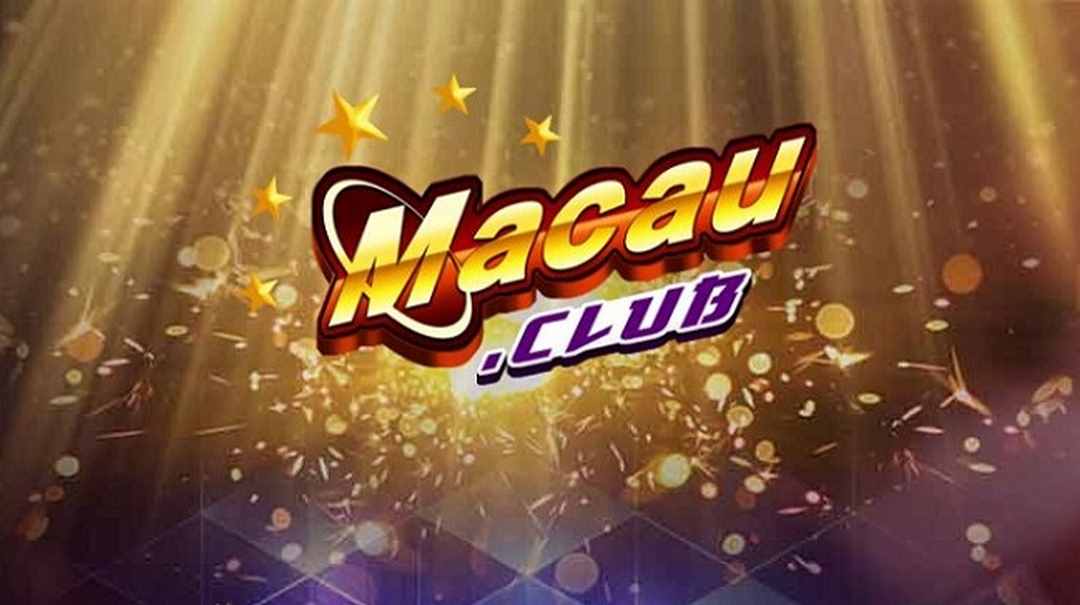 Macau Club thiên đường trò chơi siêu hot 